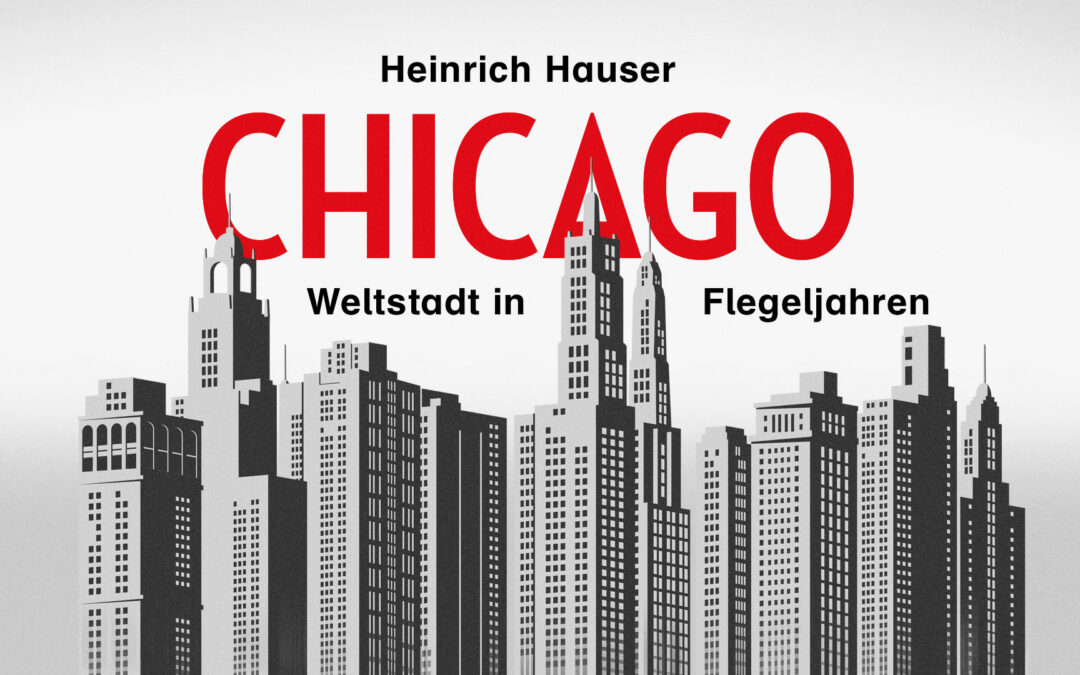 Chicago – Weltstadt in Flegeljahren